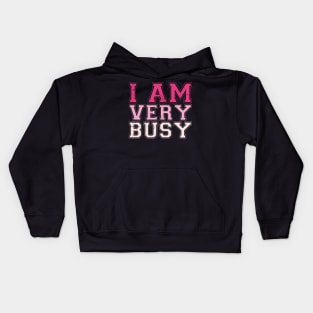 I am a Very Busy Sarcastic Novelty Kids Hoodie